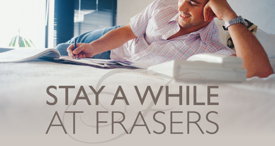 Stay A While with Frasers Hospitality